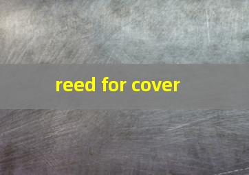  reed for cover